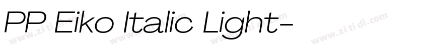 PP Eiko Italic Light字体转换 PP Eiko Italic Light字体转换
